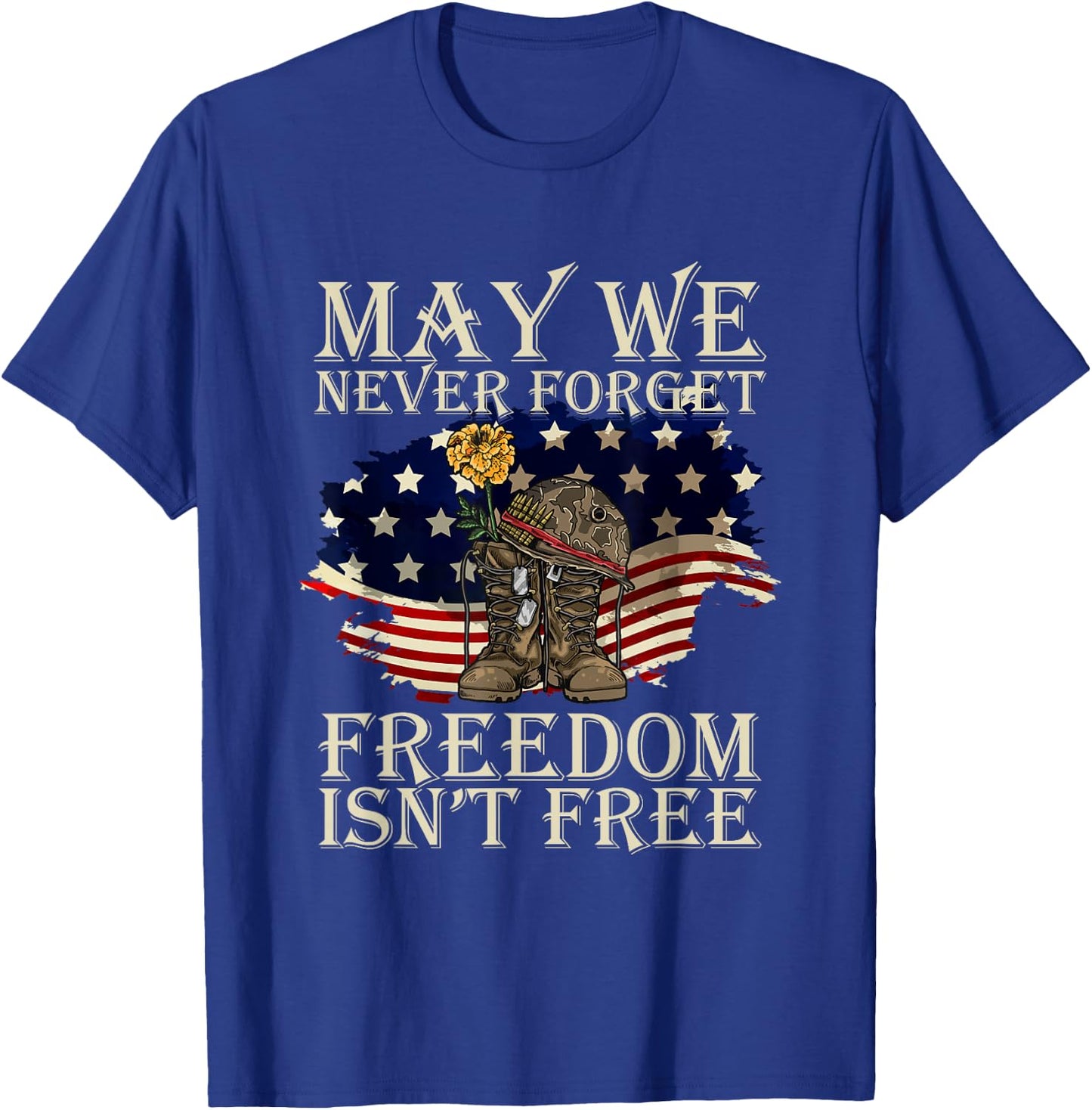 May We Never Forget Freedom Isnt Free Veterans Day T-Shirt - T-Shirt | Royal