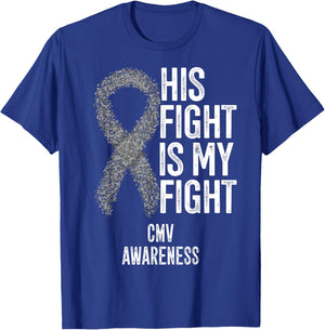 Cytomegalovirus His Fight Is My Fight CMV Awareness T-Shirt - T-Shirt | Royal