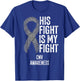 Cytomegalovirus His Fight Is My Fight CMV Awareness T-Shirt - T-Shirt | Royal