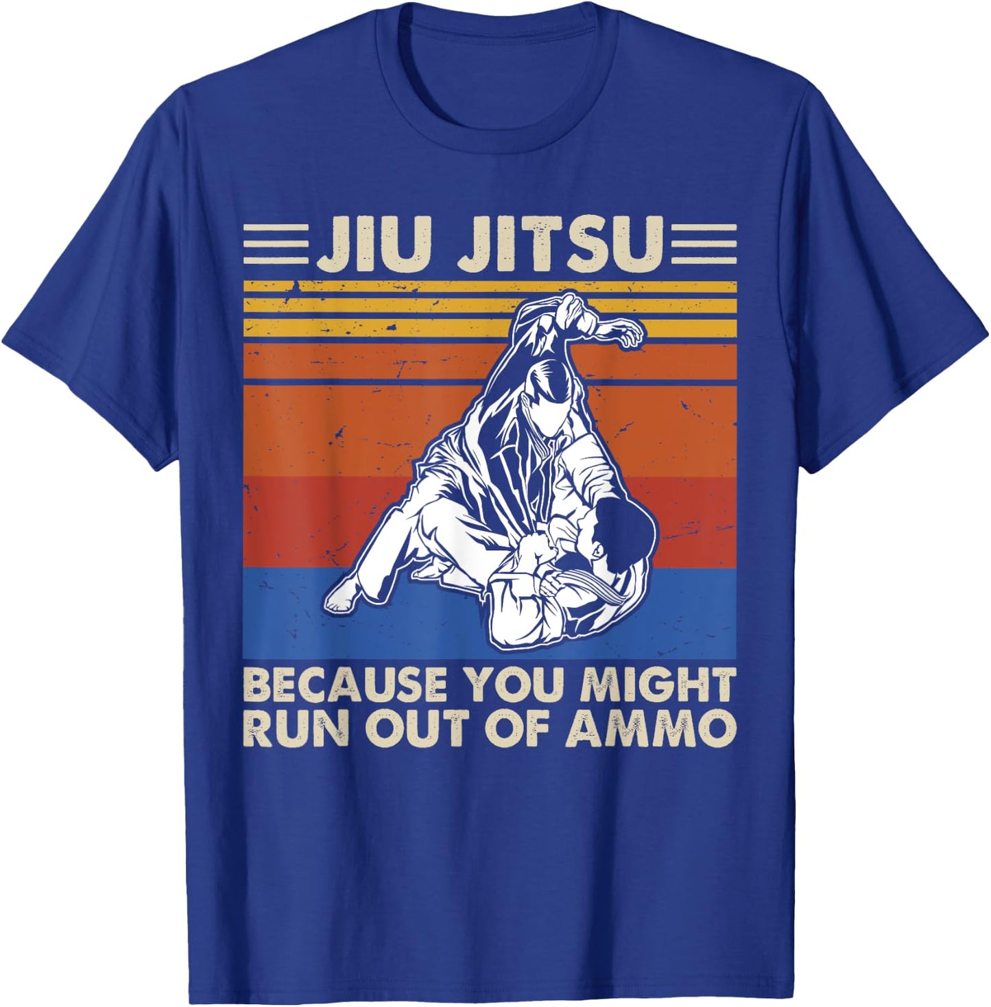 Jiu Jitsu Because You Might Run Out of Ammo Vintage Shirt T-Shirt - T-Shirt | Royal