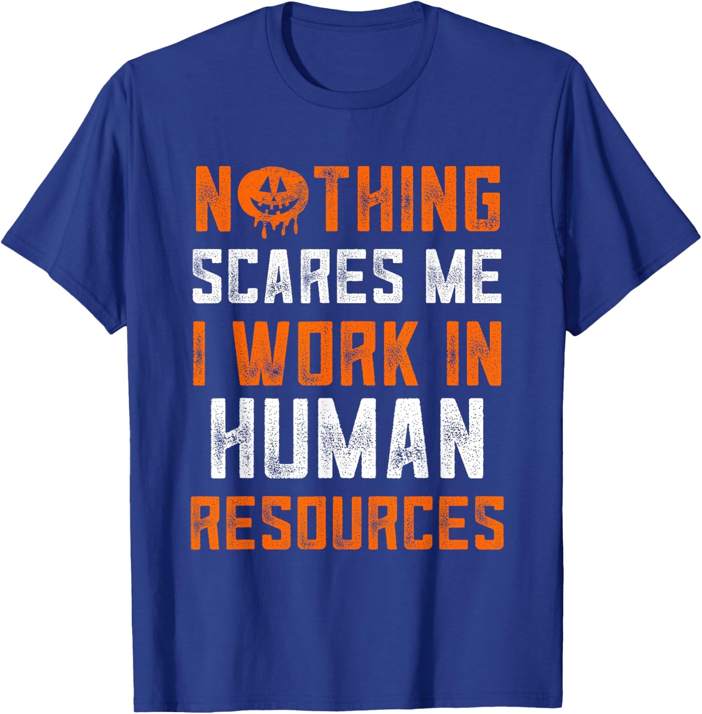 Human Resources Halloween Nothing Scares Me I Work In HR T-Shirt - T-Shirt | Royal