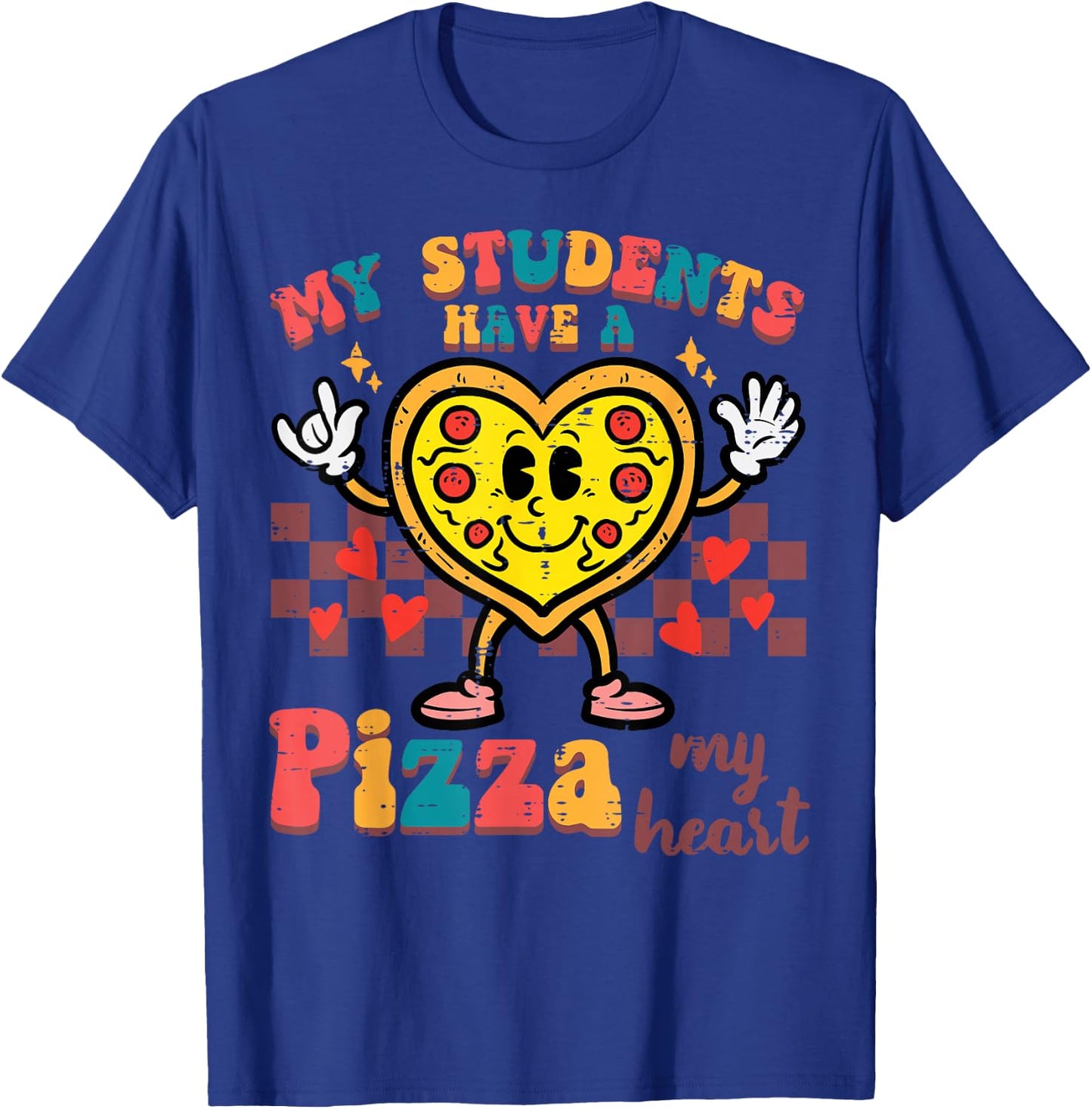 My Students Have A Pizza Valentine Day Teacher Women Men T-Shirt - T-Shirt | Royal