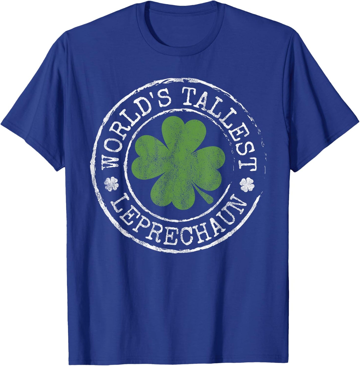 World's Tallest Leprechaun Funny Clovers St Patrick's Day T-Shirt - T-Shirt | Royal