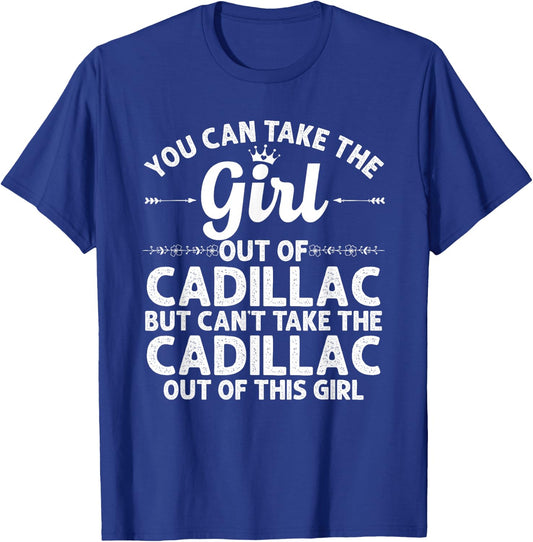 Girl Out of Cadillac MI Michigan Gift Funny Home Roots USA T-Shirt - T-Shirt | Royal