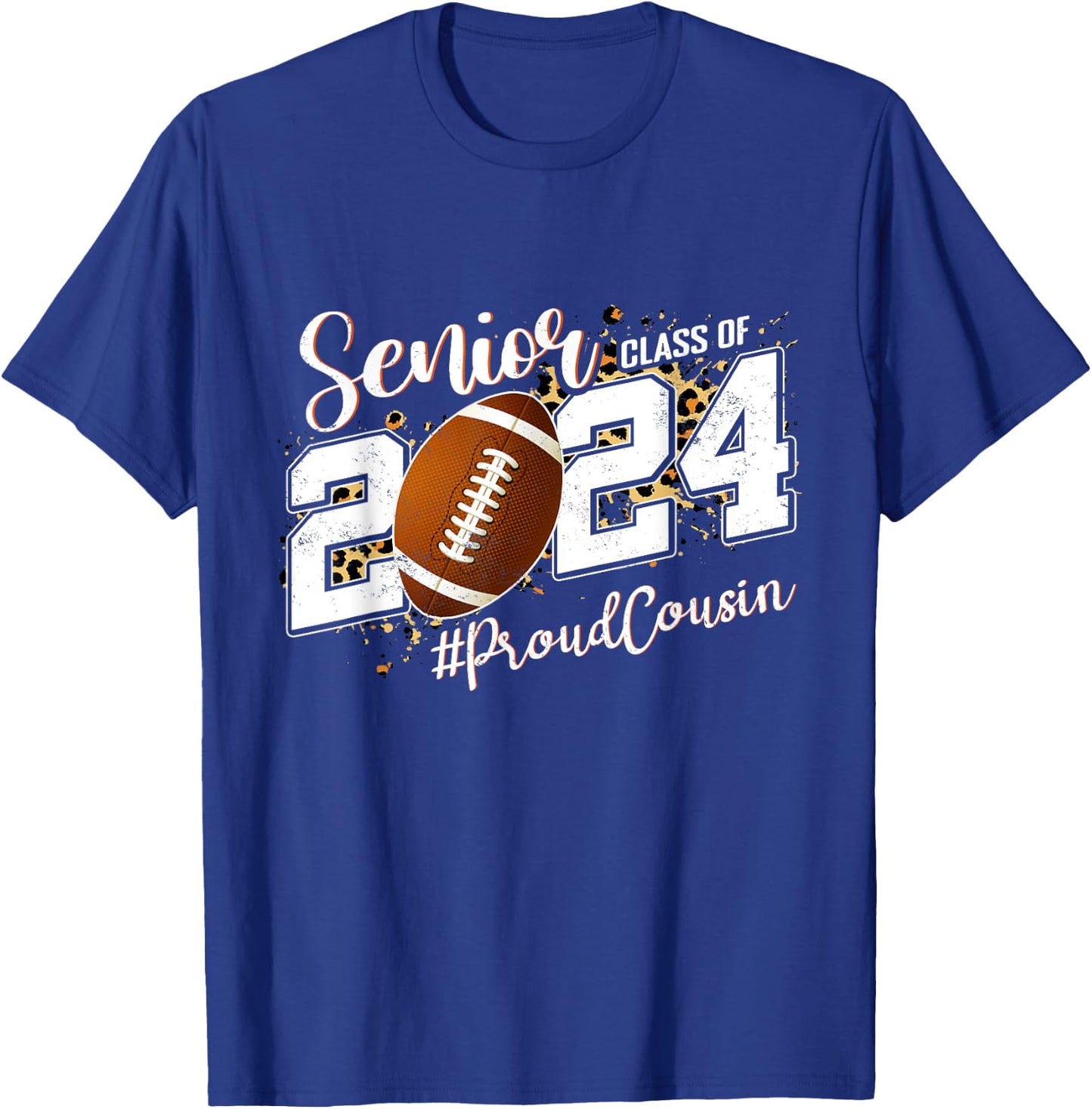Proud Cousin Of A 2024 Senior Football Graduate Class 2024 T-Shirt - T-Shirt | Royal