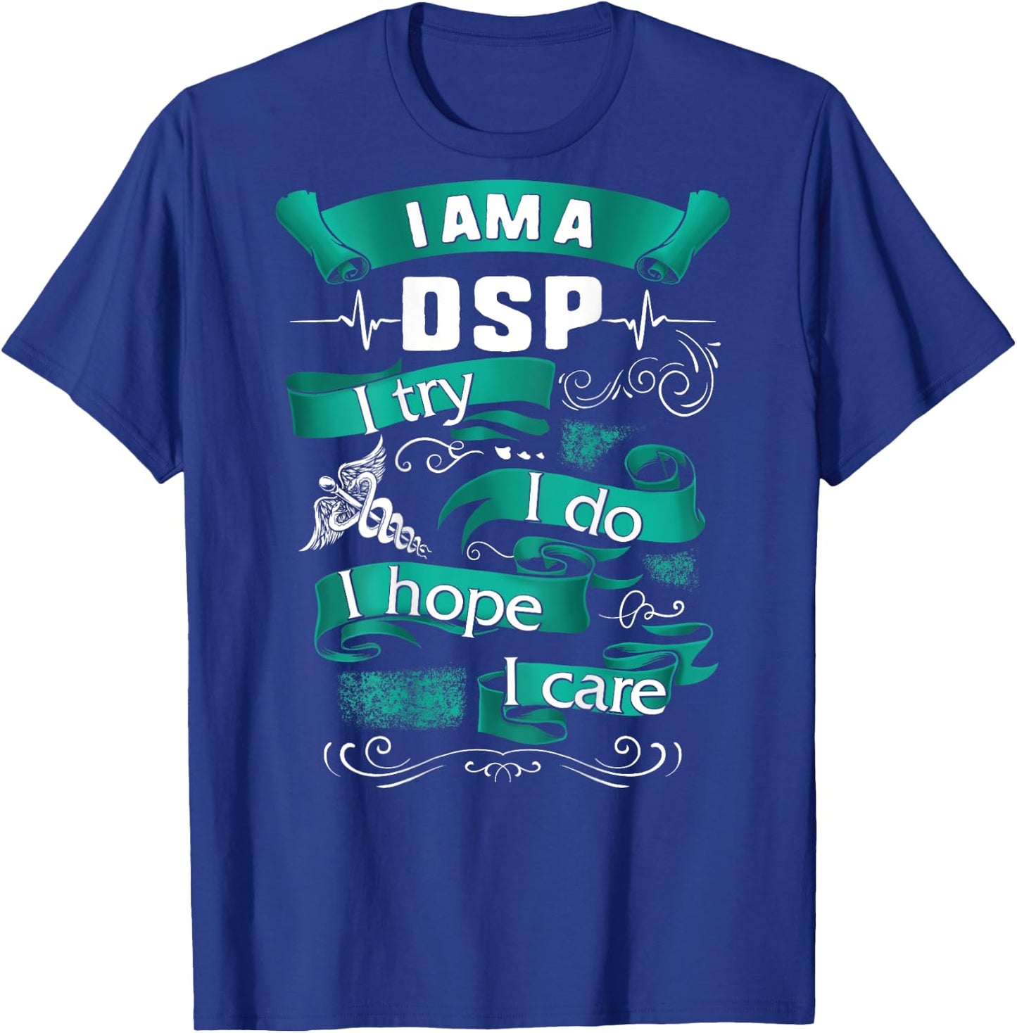 I'm A DSP I Try Do Hope Care Nurse Week Women Gift T-Shirt - T-Shirt | Royal