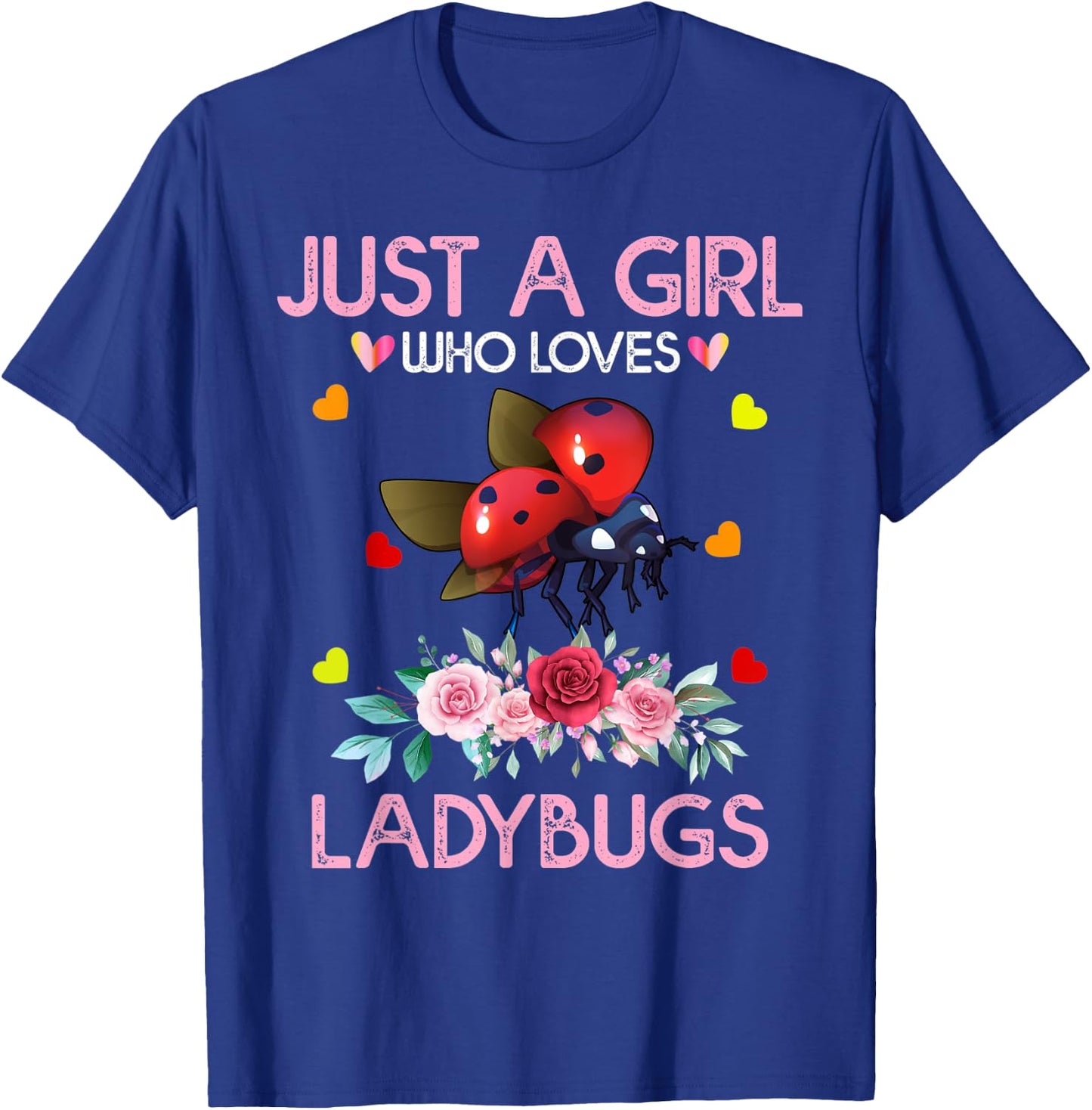 Ladybug Bird Lover Gift Just A Girl Who Loves Ladybugs T-Shirt - T-Shirt | Royal