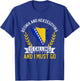 Bosnia Herzegovina Is Calling Must Go Bosnia and Herzegovina T-Shirt - T-Shirt | Royal