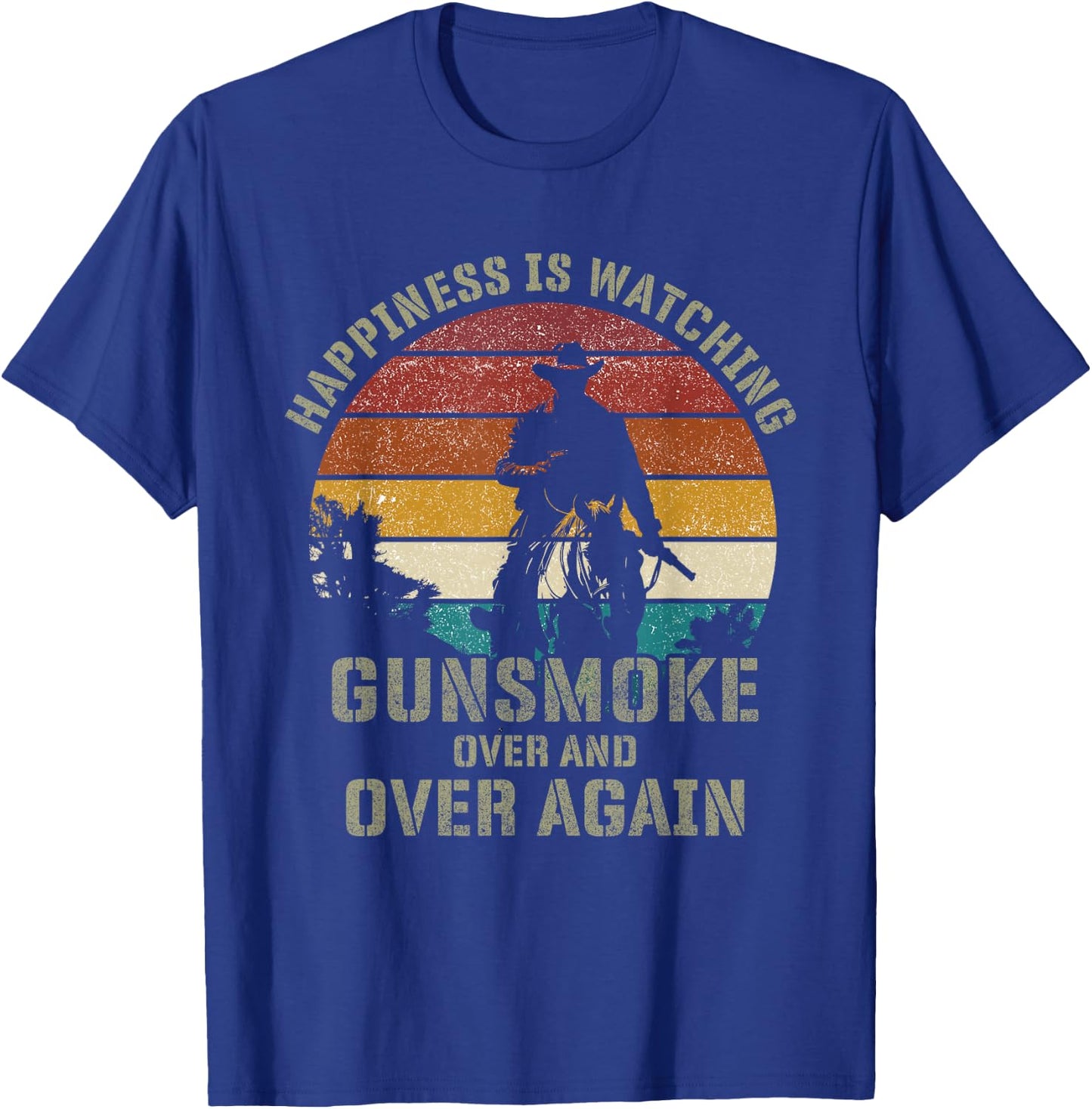 Happiness Is Watching Gunsmoke Over And Over Again Cowboys T-Shirt - T-Shirt | Royal
