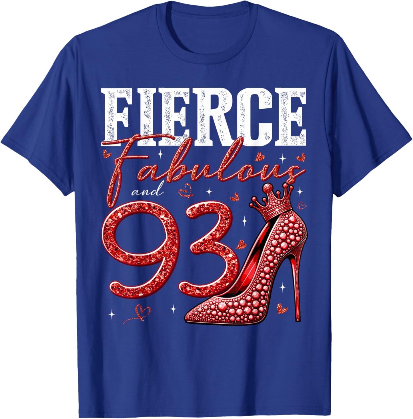 93rd Birthday Fierce Fabulous and 93 Year Old Gifts Heels T-Shirt - T-Shirt | Royal