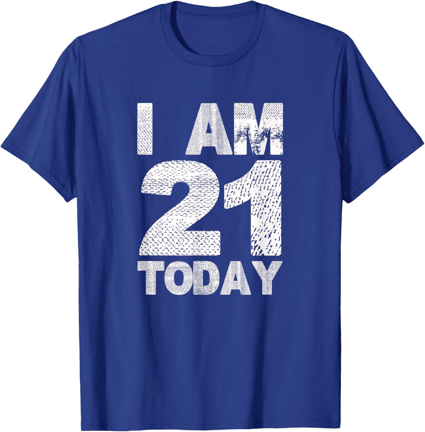 I am 21 Today | Funny 21st Birthday turning 21 years old T-Shirt - T-Shirt | Royal