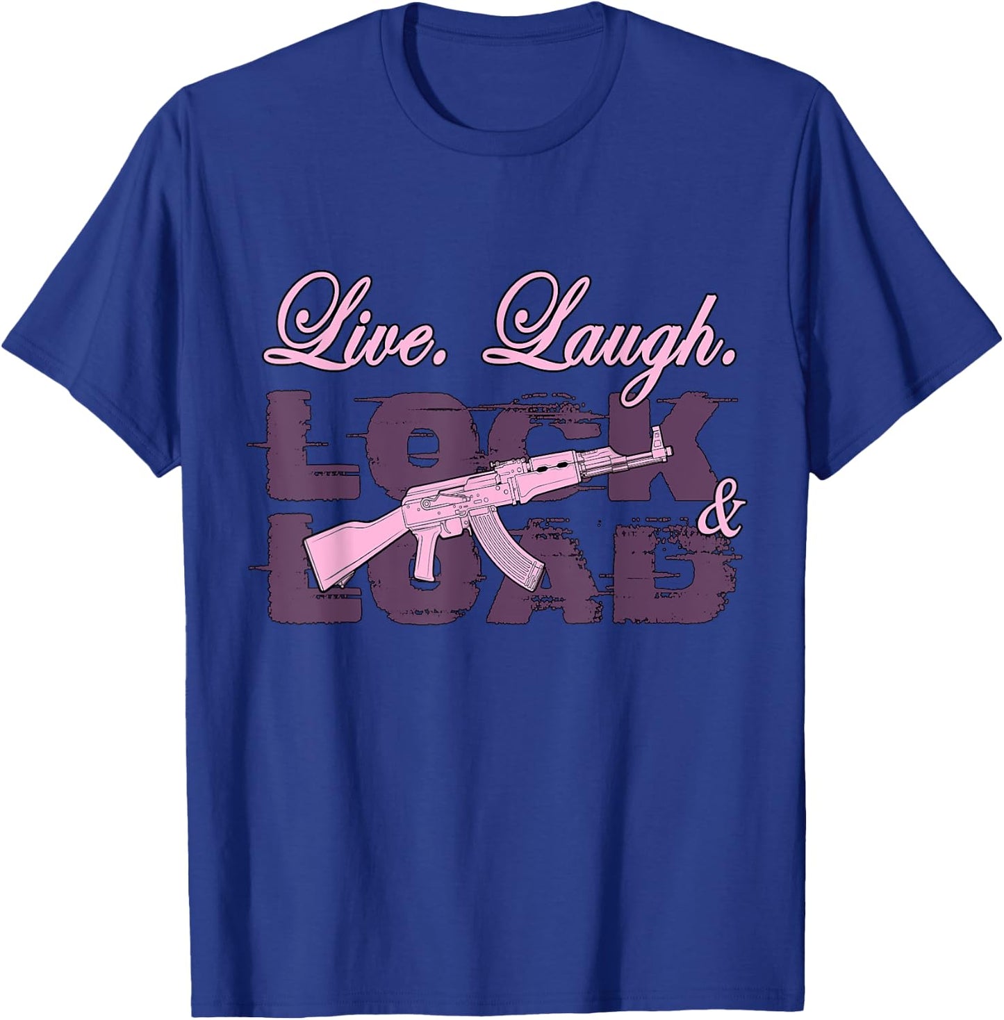 Live Laugh Lock And Load T-Shirt - T-Shirt | Royal