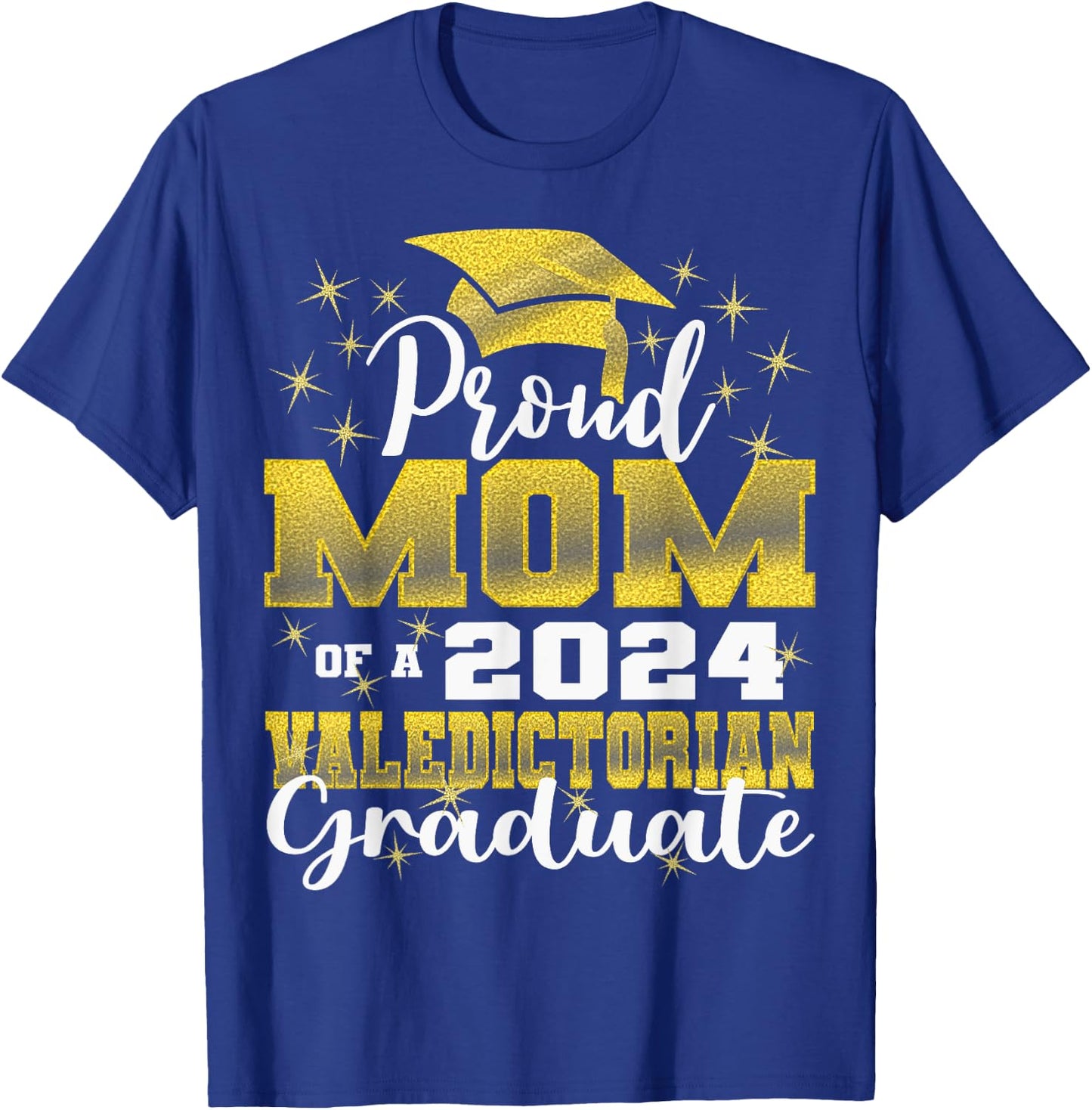 Proud Mom of 2024 Valedictorian Class 2024 Graduate T-Shirt - T-Shirt | Royal