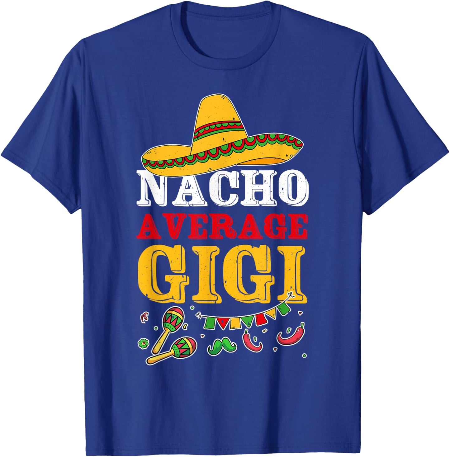 Nacho Average Gigi Mexican T-Shirt - T-Shirt | Royal