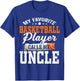 My Favorite Basketball Player Calls Me Uncle T-Shirt - T-Shirt | Royal