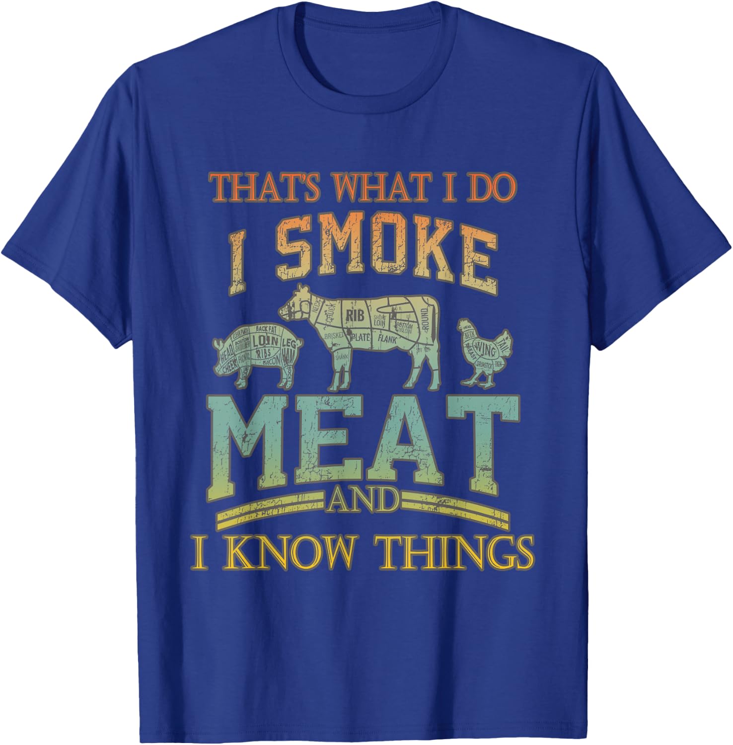 That's What I Do I Smoke Meat I Know Things Funny Vintage T-Shirt - T-Shirt | Royal