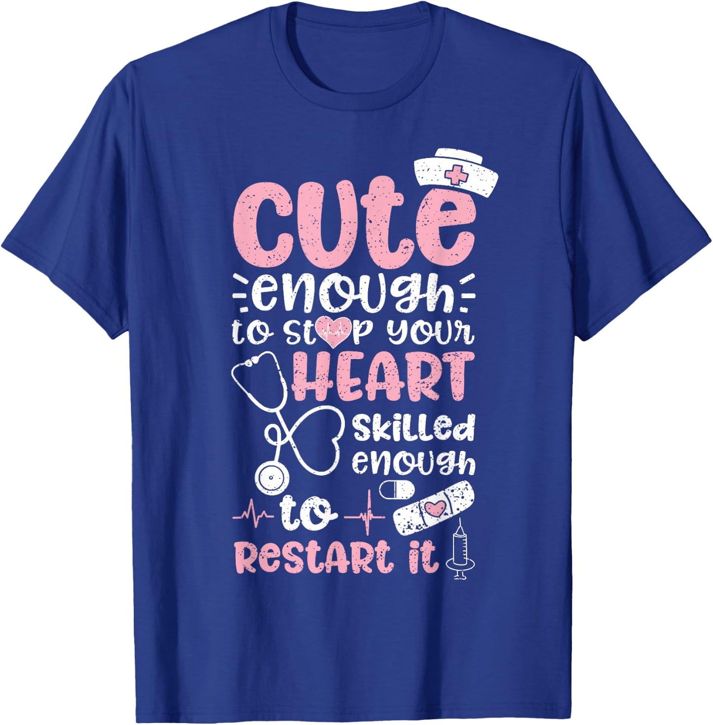 Cute Enough To Stop Your Heart Skilled Enough To Restart It T-Shirt - T-Shirt | Royal