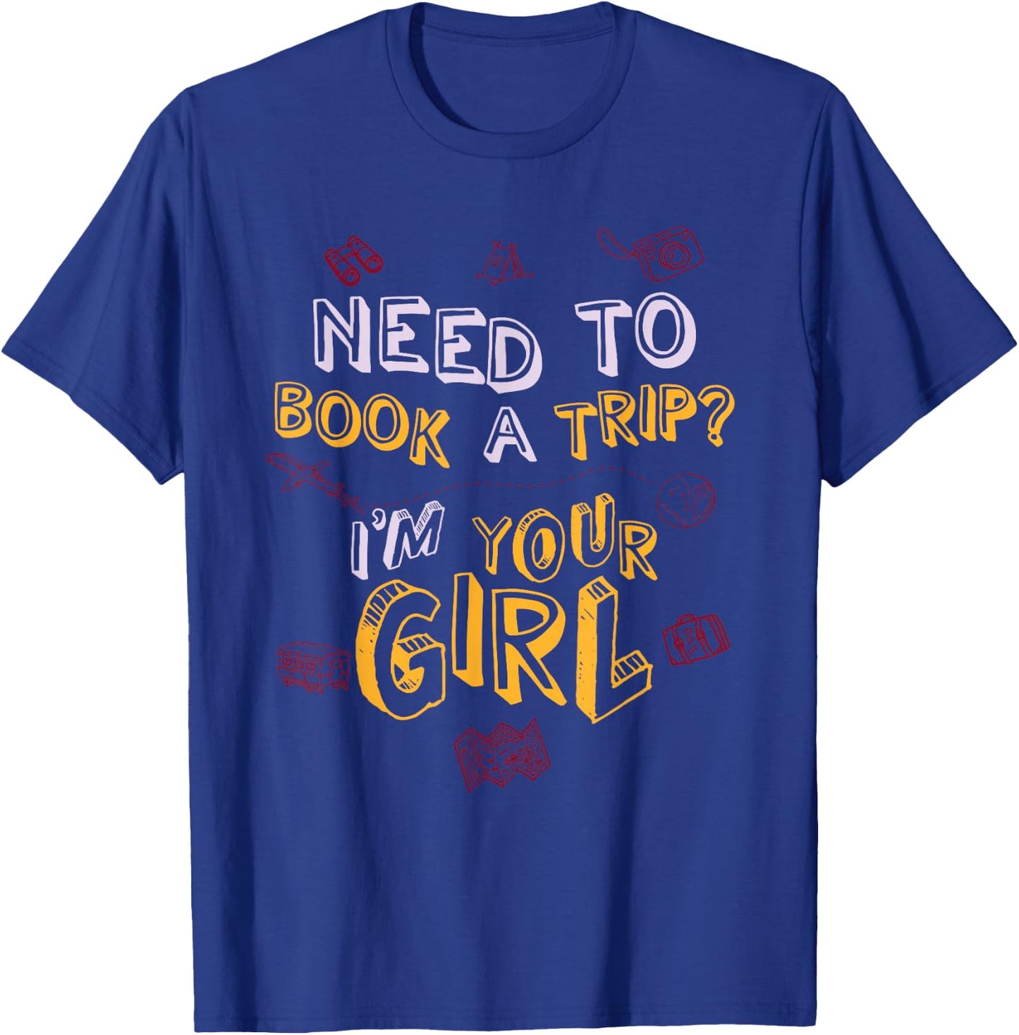 Travel Agent Shirt Gift Need to Book a Trip T-Shirt - T-Shirt | Royal
