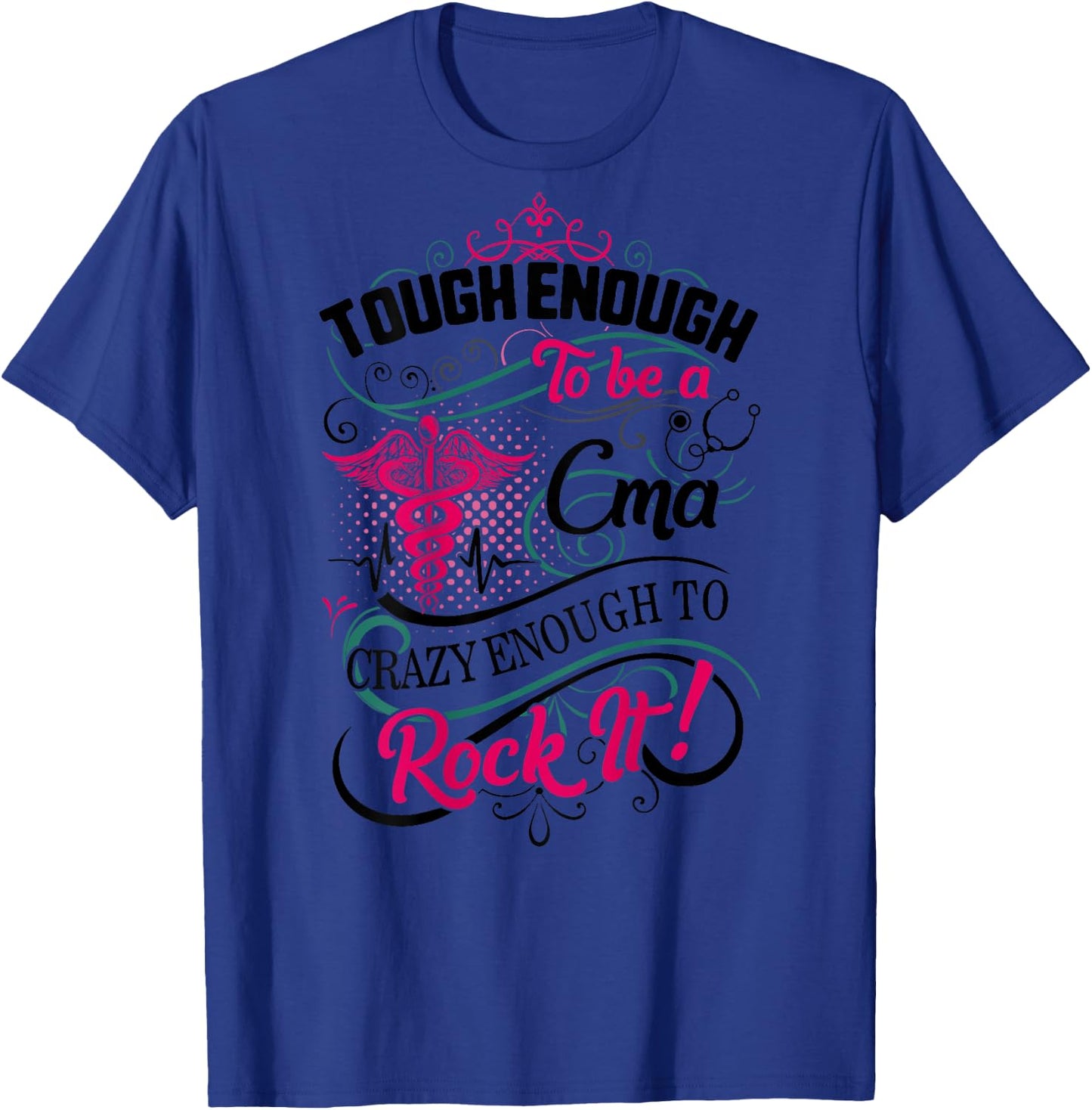 CMA Tough Crazy Enough Rock It Medical Assistant Nurse Week T-Shirt - T-Shirt | Royal