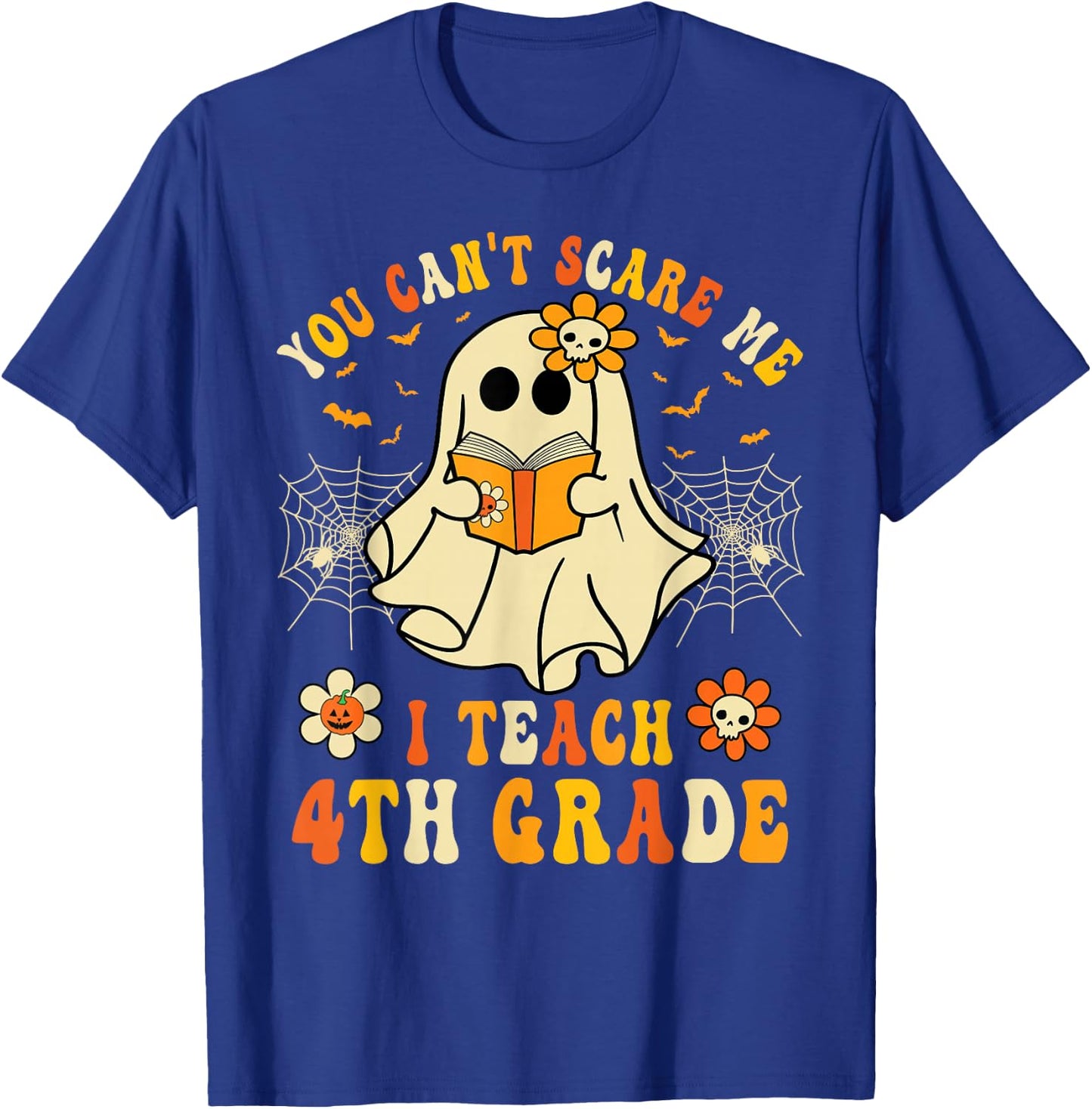 You Can't Scare Me I Teach 4th Grade Halloween Teacher Ghost T-Shirt - T-Shirt | Royal