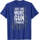 Just One More Gun I Promise Funny Guns Lover Gift - ON Back Small T-Shirt - T-Shirt | Royal