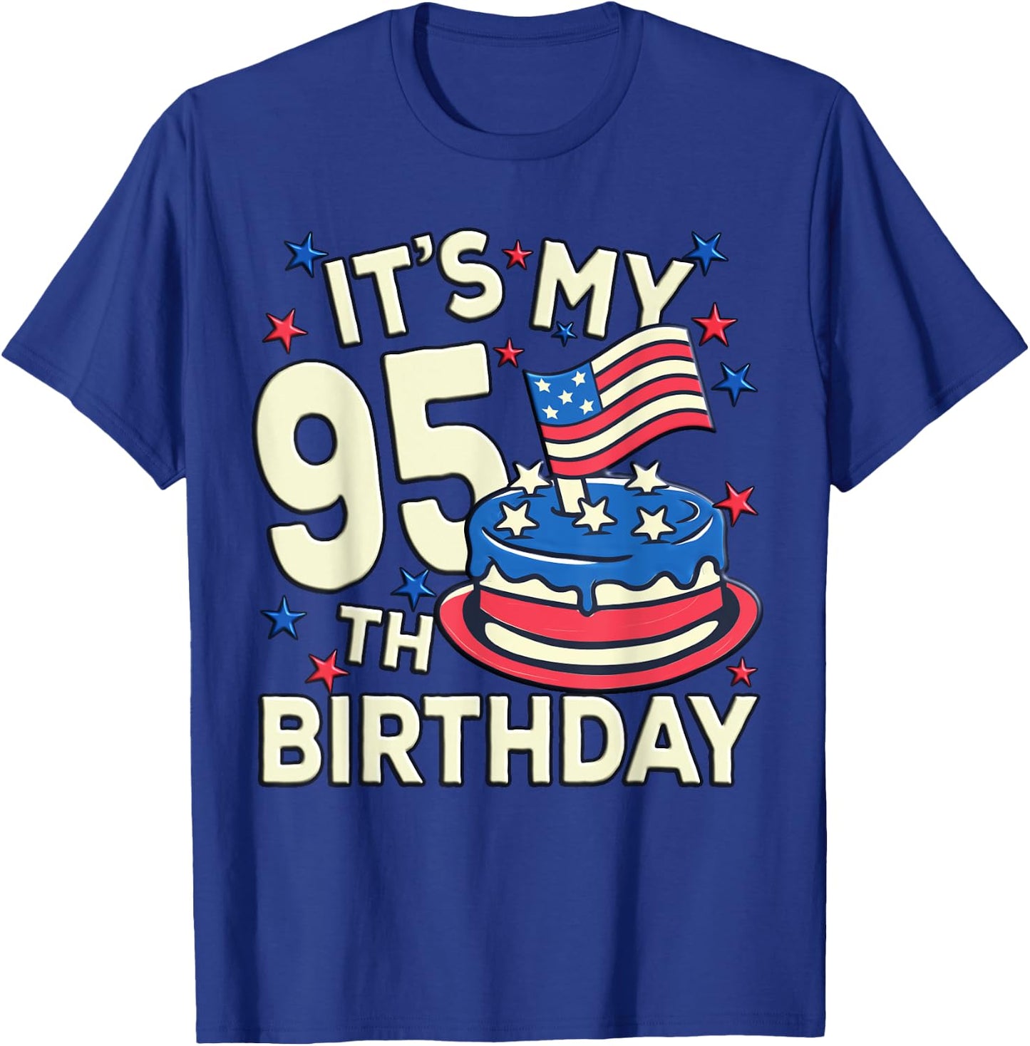 Funny American Flag Birthday Cake Its My 95th Birthday Shirt T-Shirt - T-Shirt | Royal