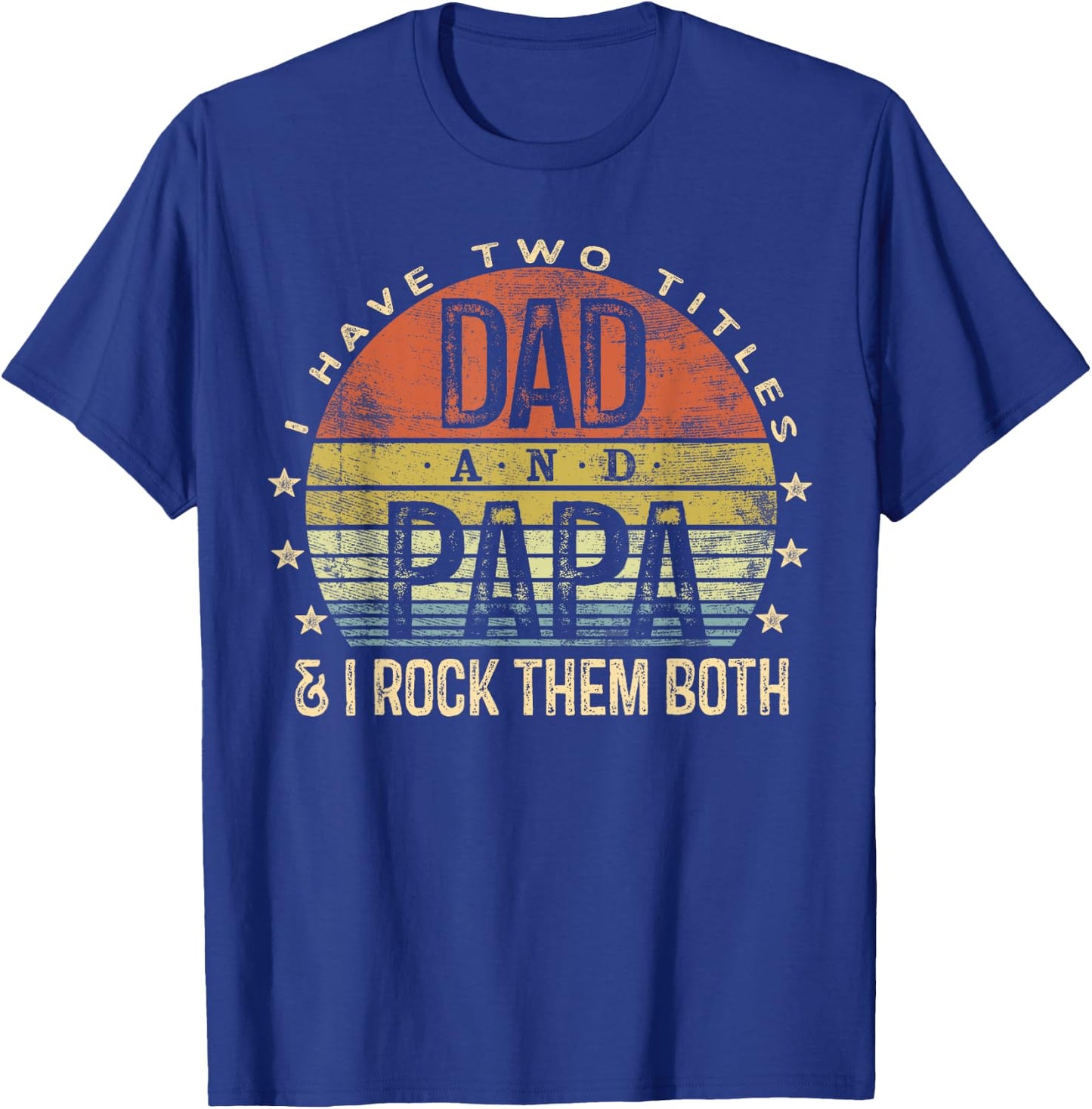 I Have Two Titles Dad And Papa I Rock Them Both Vintage T-Shirt - T-Shirt | Royal