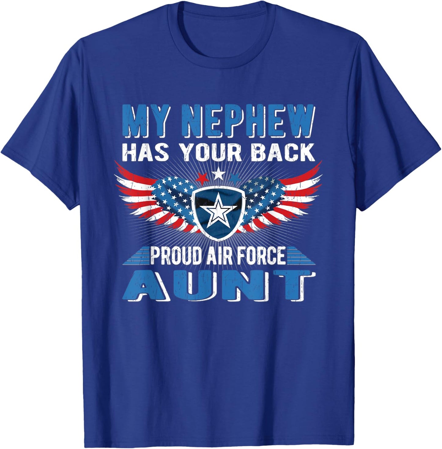 My Nephew Has Your Back Proud Air Force Aunt Military Auntie T-Shirt - T-Shirt | Royal