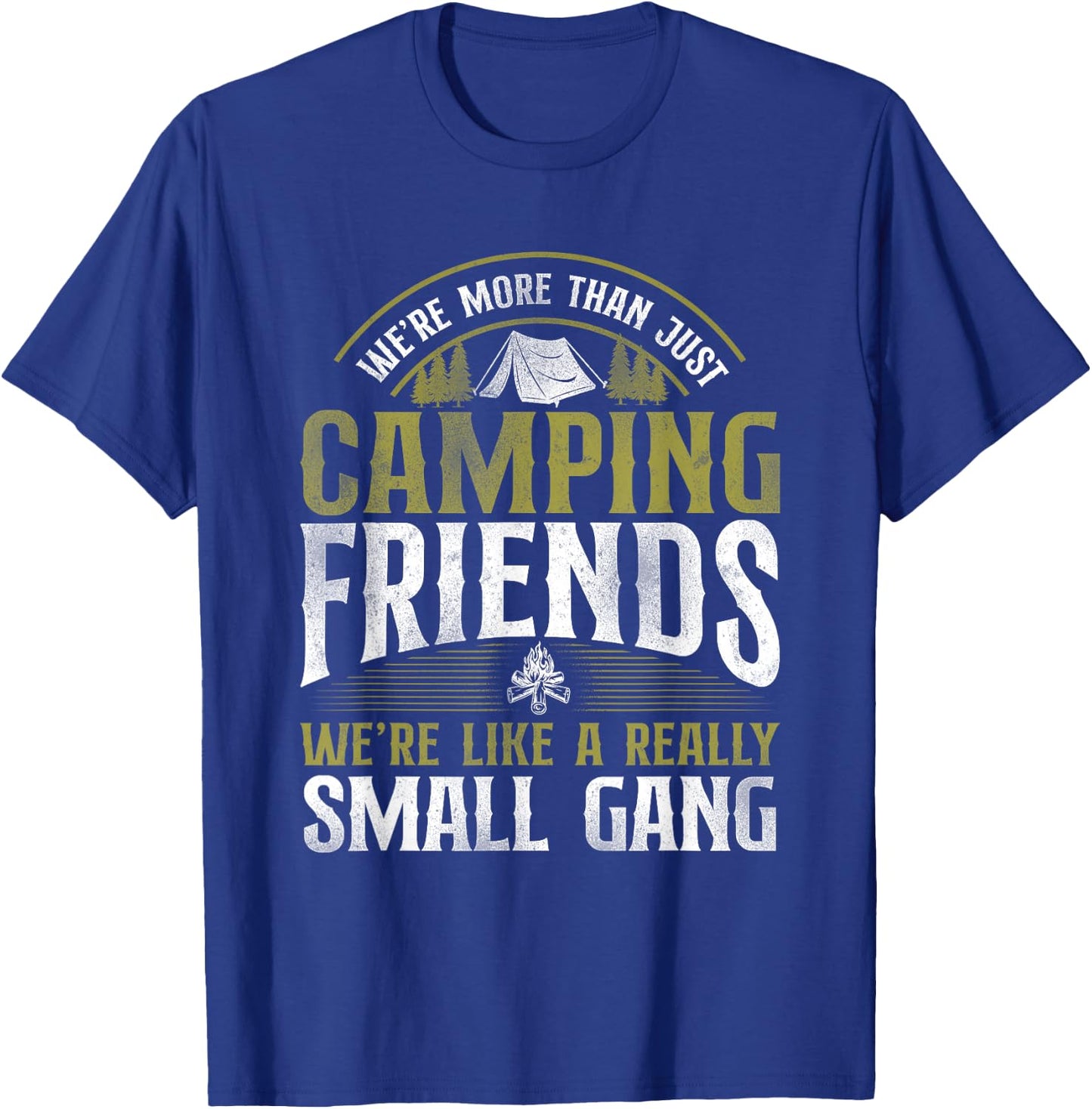 More Than Just Camping Friends Small Gang Tent Family T-Shirt - T-Shirt | Royal