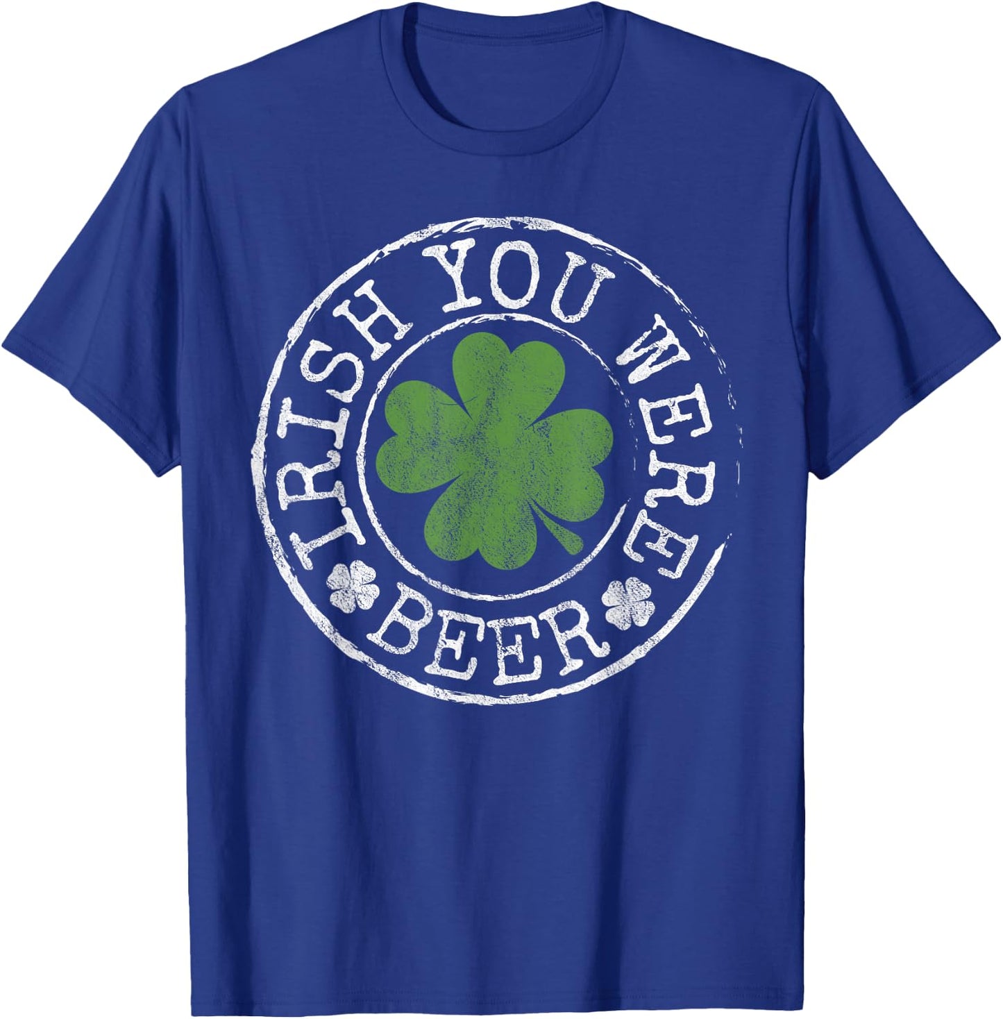 Irish You Were Beer Funny Clovers Stamp St Patrick's Day T-Shirt - T-Shirt | Royal