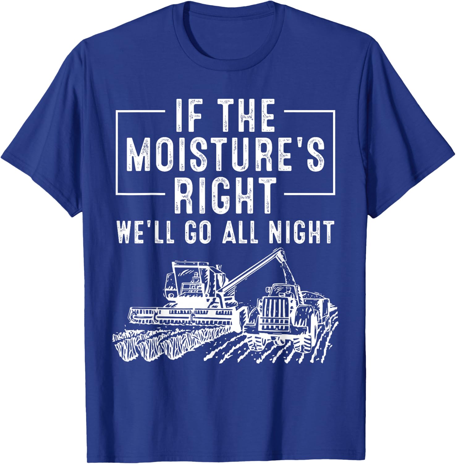 Cool If The Moisture's Right Farmer Gift Funny Farm Men T-Shirt - T-Shirt | Royal