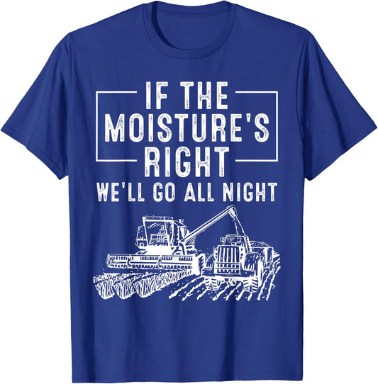 Cool If The Moisture's Right Farmer Gift Funny Farm Men T-Shirt - T-Shirt | Royal