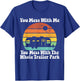 You Mess With Me You Mess With The Whole Trailer Park Gift T-Shirt - T-Shirt | Royal
