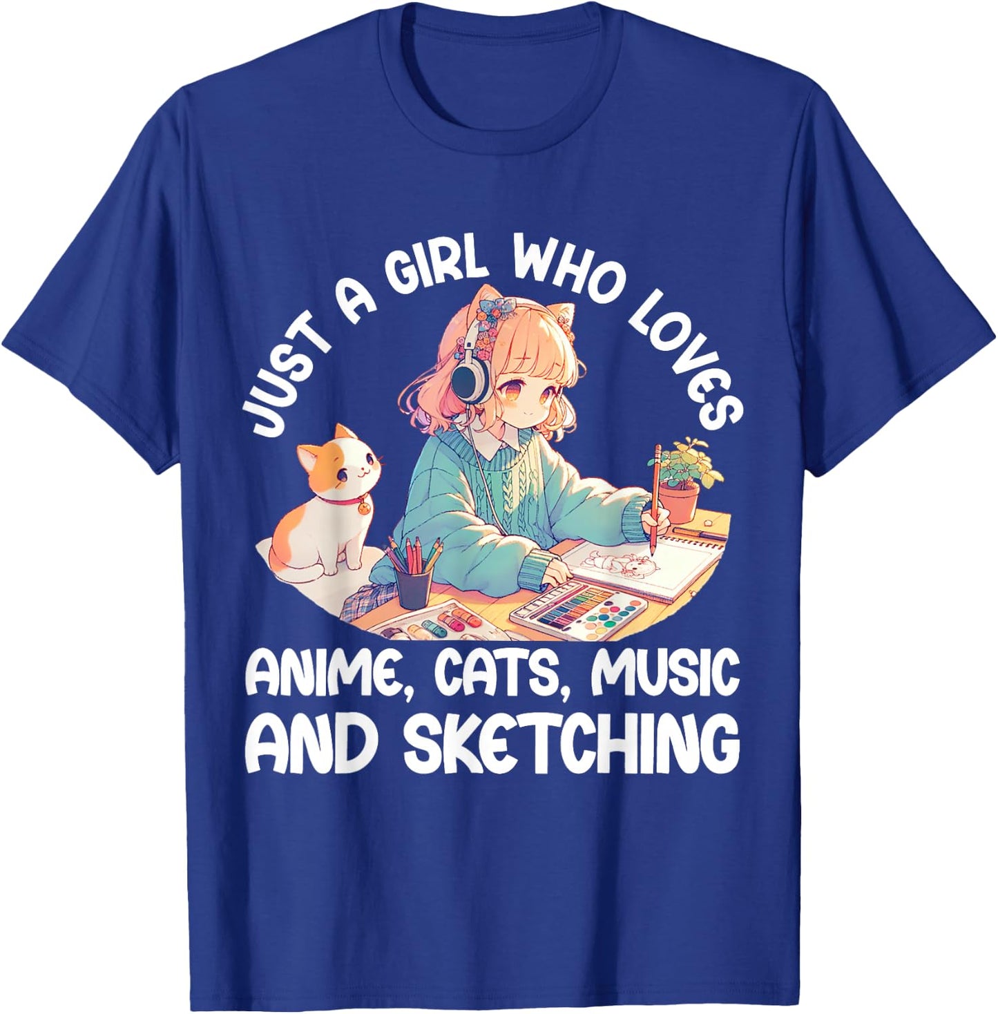 Just A Girl Who Loves Anime Cats Music and Sketching. Anime T-Shirt - T-Shirt | Royal