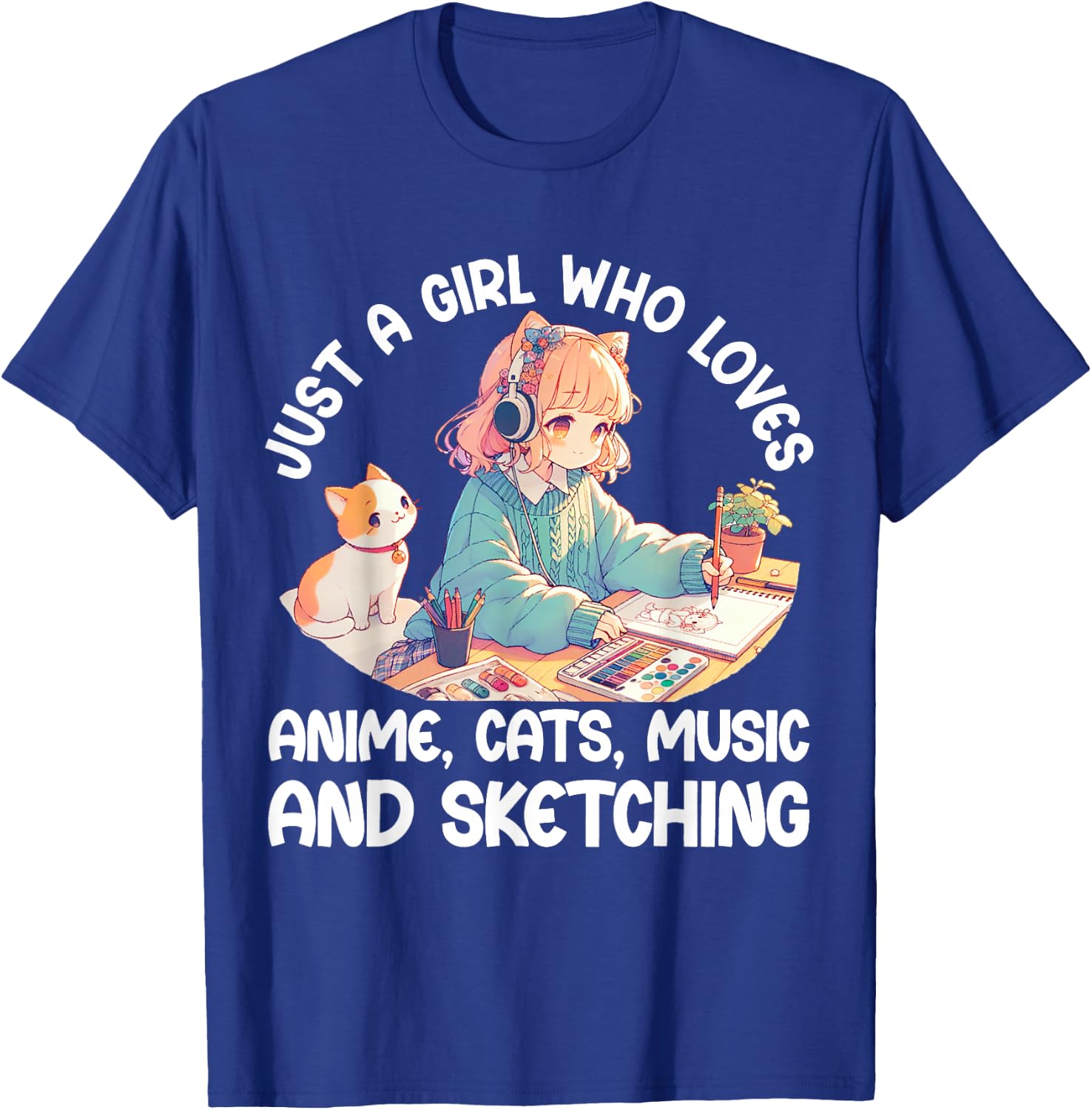 Just A Girl Who Loves Anime Cats Music and Sketching. Anime T-Shirt - T-Shirt | Royal