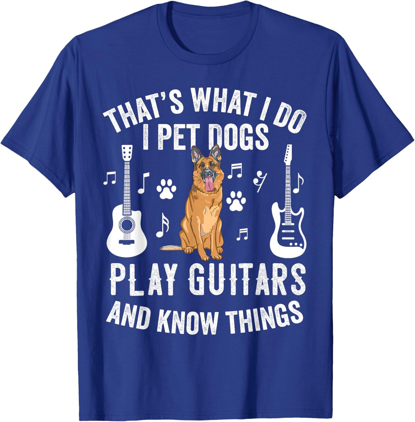 Thats What I Do I Pet Dogs I Play Guitar Gift Guitarist T-Shirt - T-Shirt | Royal