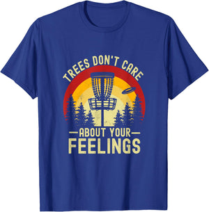 Trees Don't Care About Your Feelings Funny Disc Golf T-Shirt - T-Shirt | Royal