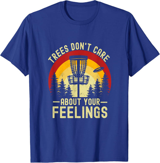 Trees Don't Care About Your Feelings Funny Disc Golf T-Shirt - T-Shirt | Royal