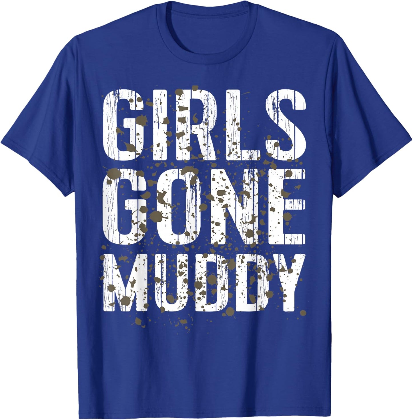Mud Run Shirt Marathon Runner Girls Gone Muddy Mudding T-Shirt - T-Shirt | Royal