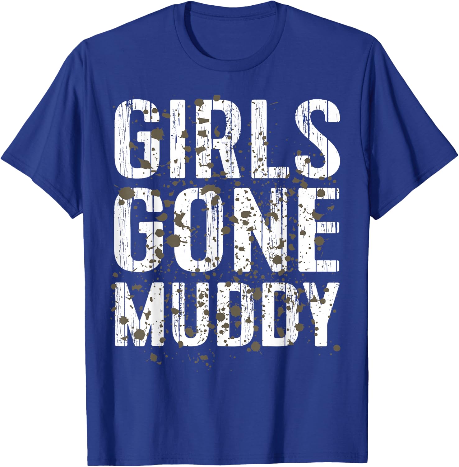 Mud Run Shirt Marathon Runner Girls Gone Muddy Mudding T-Shirt - T-Shirt | Royal