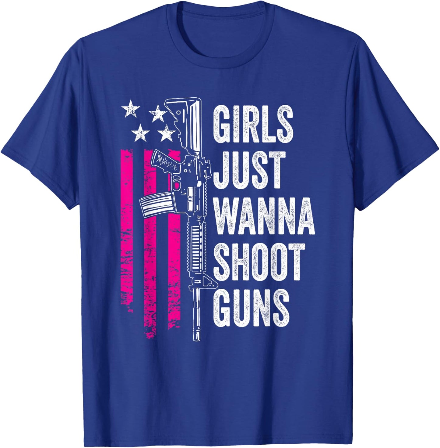 Girls Just Wanna Shoot Guns - Funny Gun Owner USA T-Shirt - T-Shirt | Royal