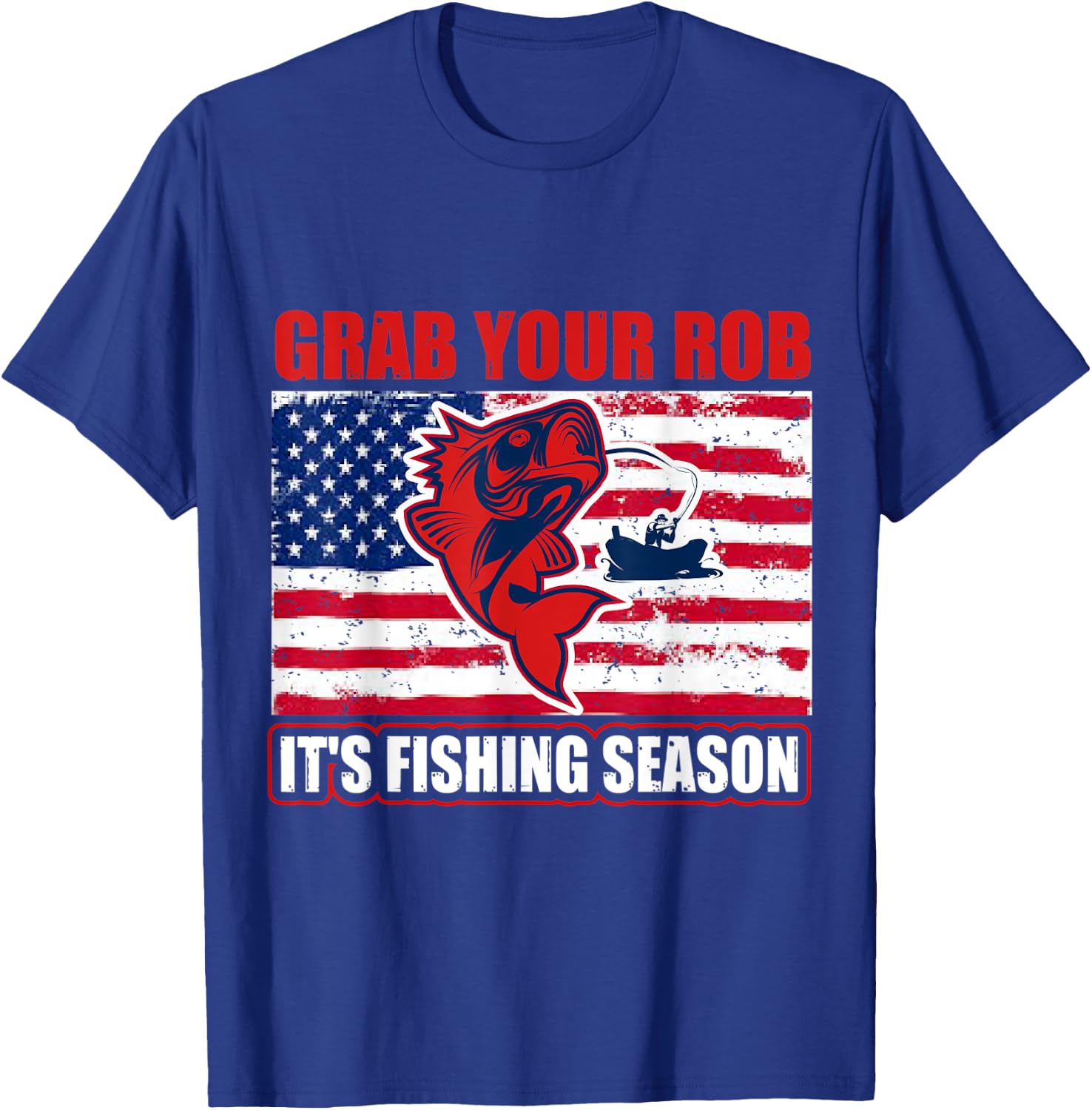 Grab Your Rob It's Fishing Season Funny Fishing Gift T-Shirt - T-Shirt | Royal