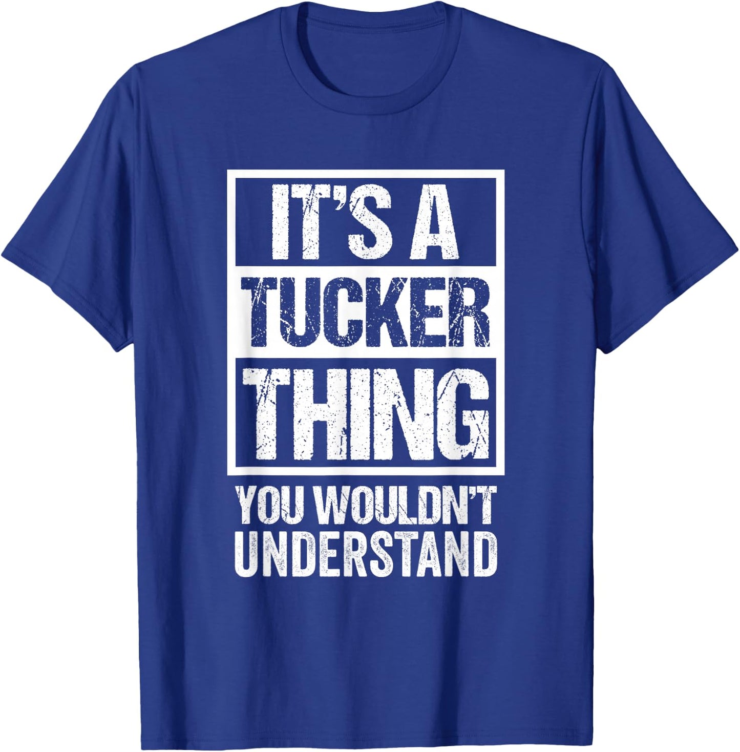 It's A Tucker Thing You Wouldn't Understand T-Shirt - T-Shirt | Royal