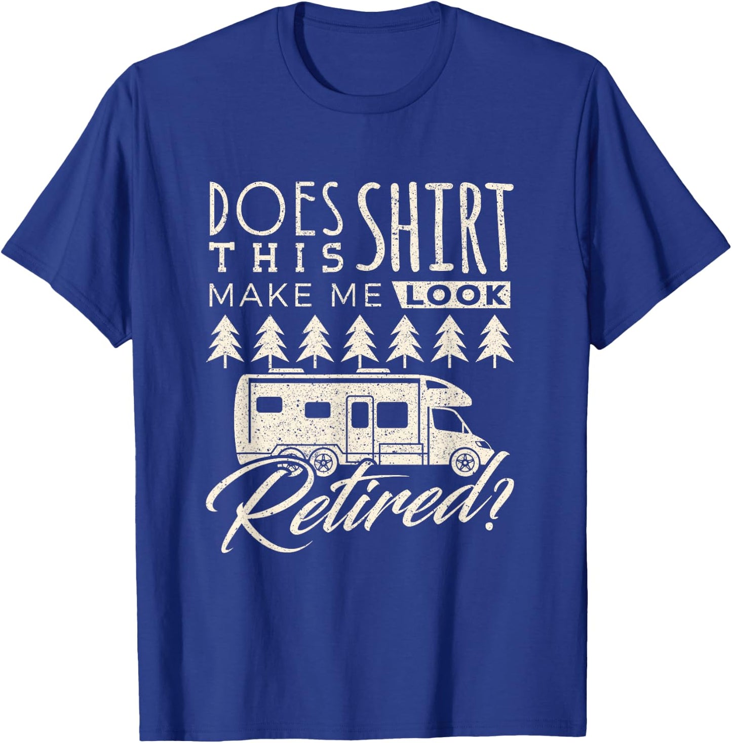 Retired RV Traveling Camper Camping Funny Retirement Trip T-Shirt - T-Shirt | Royal