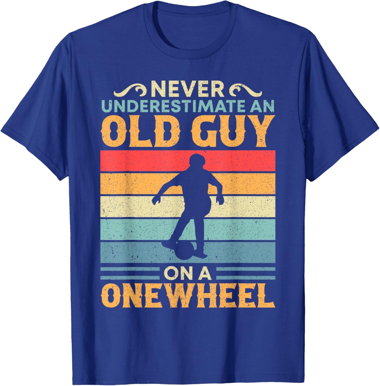 Never Underestimate An Old Guy On A Onewheel One Wheel T-Shirt - T-Shirt | Royal