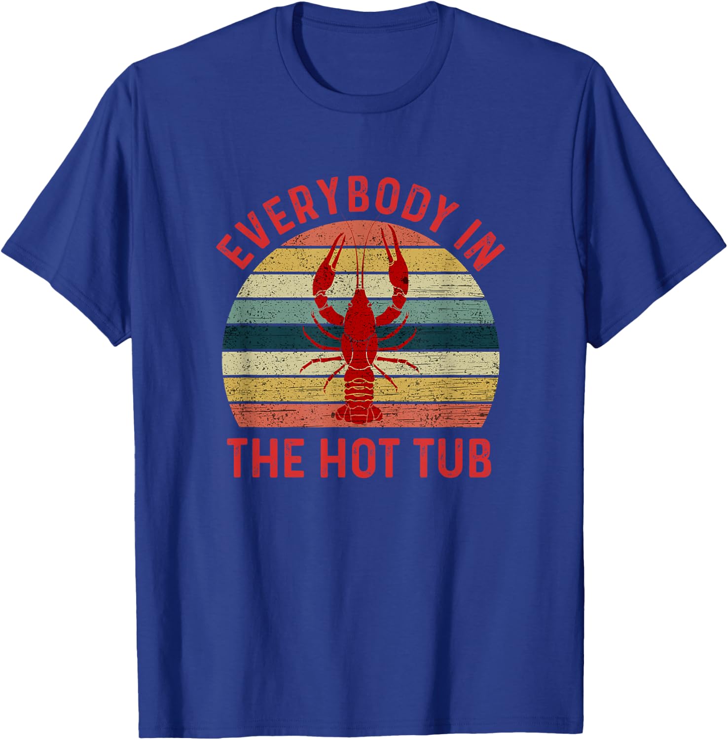 Everybody In The Hot Tub Funny Crawfish Crayfish Eating T-Shirt - T-Shirt | Royal
