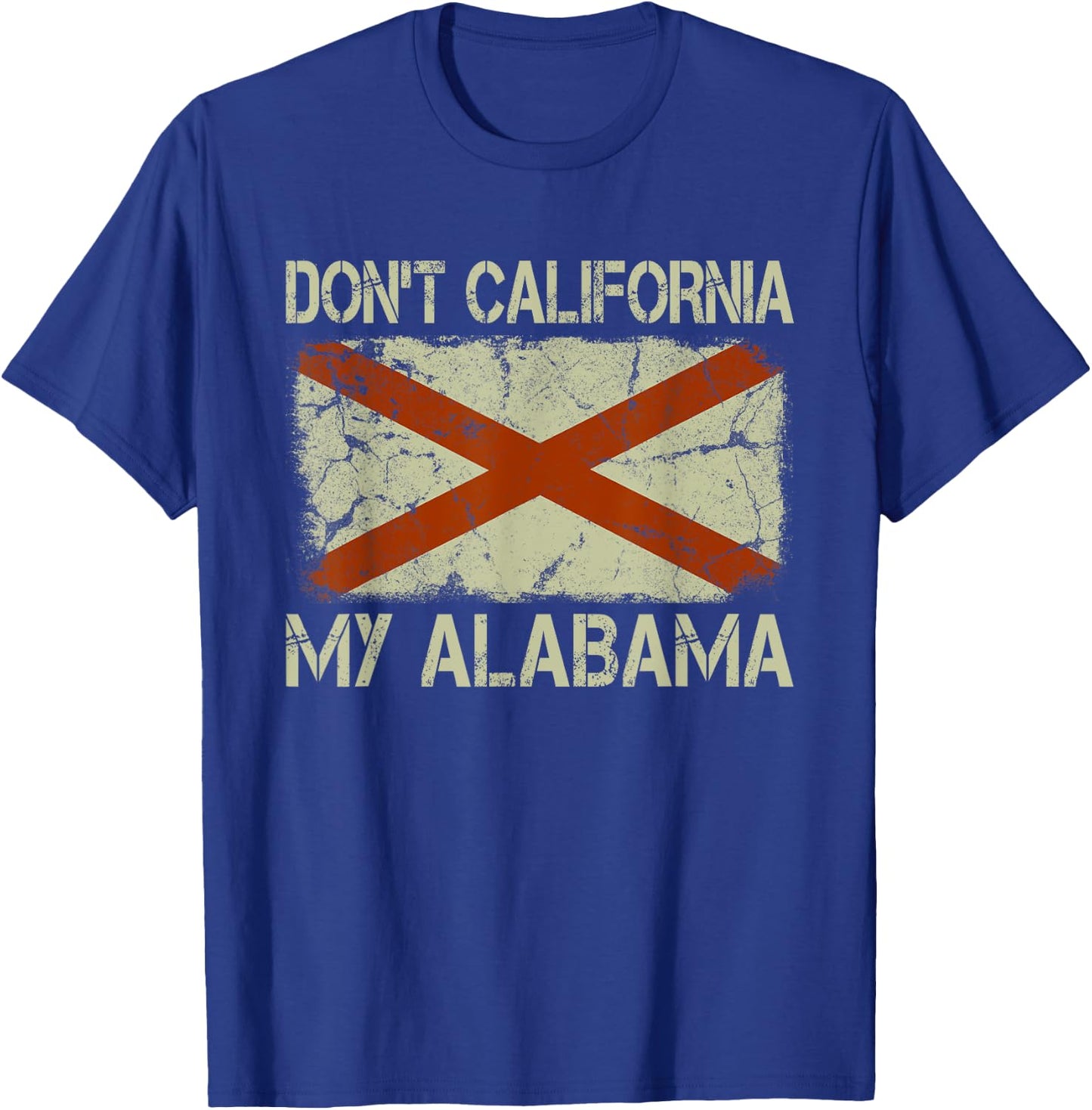Vintage State Flag Don't California My Alabama T-Shirt - T-Shirt | Royal