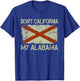 Vintage State Flag Don't California My Alabama T-Shirt - T-Shirt | Royal
