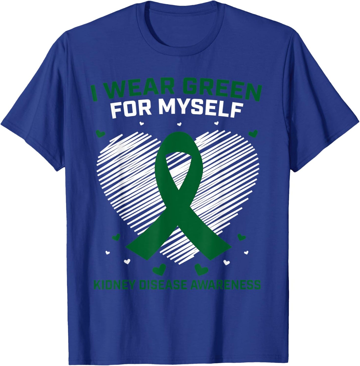 Heart I Wear Green For Myself Kidney Disease Awareness T-Shirt - T-Shirt | Royal