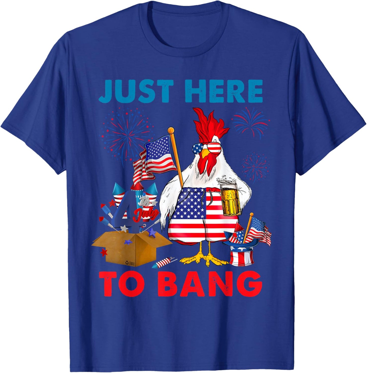 Chicken Firework Beer Just Here To Bang 4th Of July Funny T-Shirt - T-Shirt | Royal